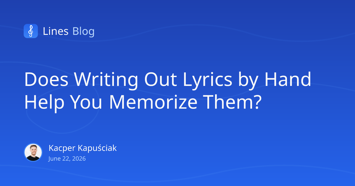 Does Writing Out Lyrics by Hand Help You Memorize Them?