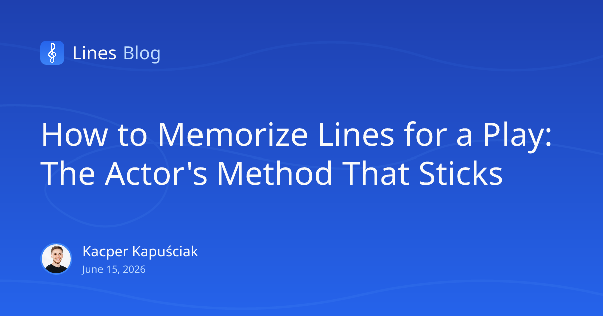 How to Memorize Lines for a Play: The Actor's Method That Sticks