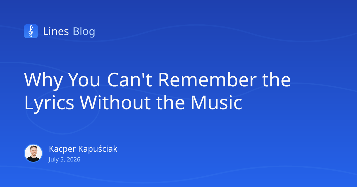 Why You Can't Remember the Lyrics Without the Music